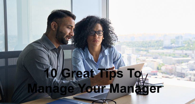 Manage Your Manager - 10 Tips