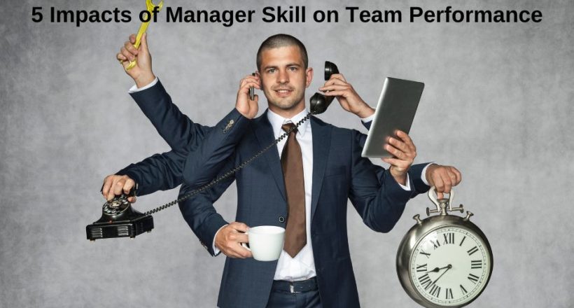 5 Impacts of Manager Skill on Team Performance