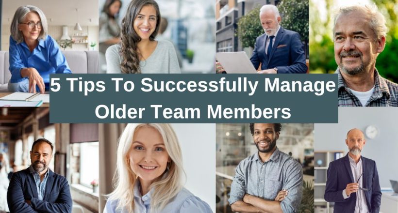 5 Tips to Successfully Manage Older Team Members - title