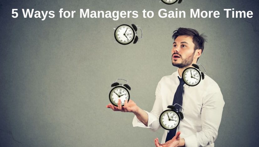 5 ways for managers to gain more time - time management for managers