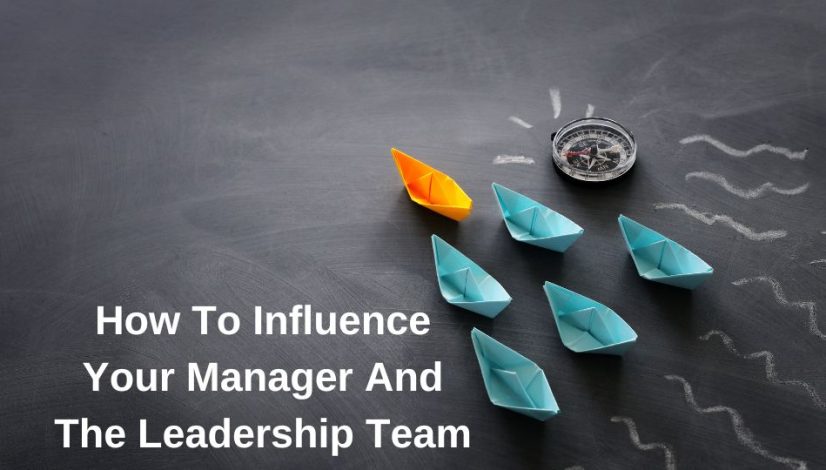how to influence your manager and the leadership team