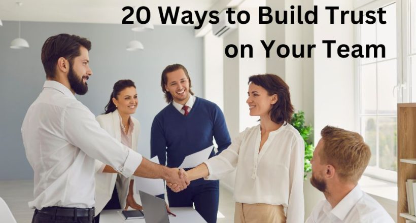 20 Ways to Build Trust on Your Team