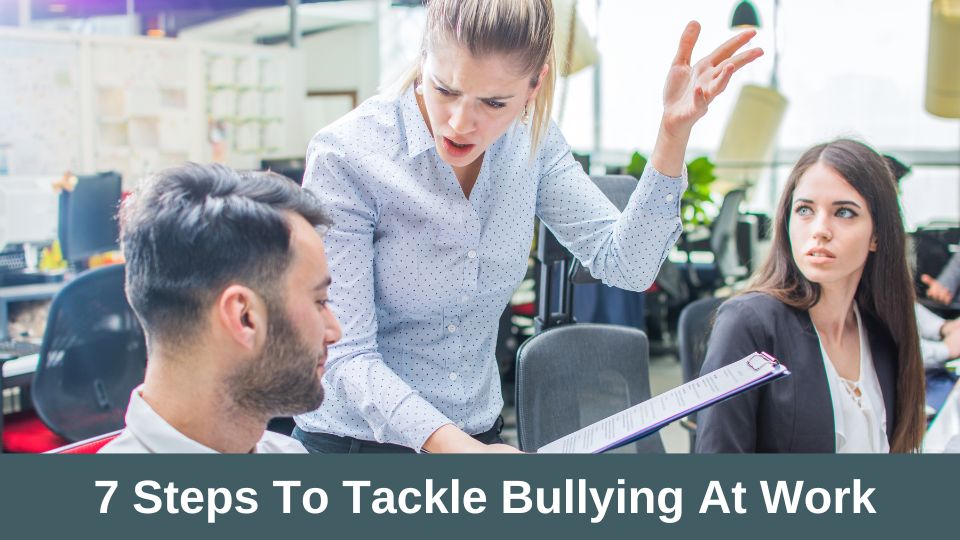 7 Steps to Tackle Bullying At Work