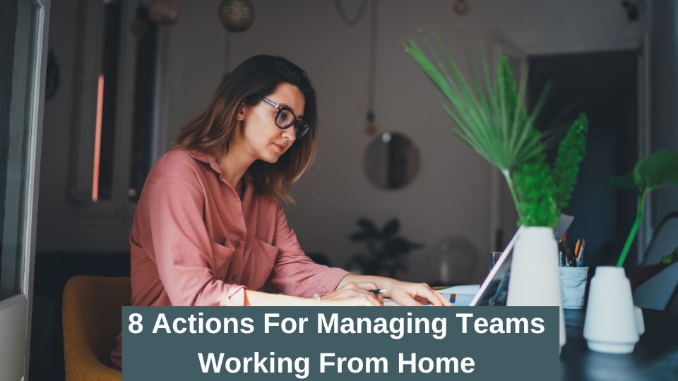 8 Actions for Managing Teams working from home
