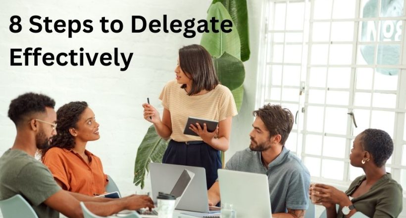 8 Steps to Delegate Effectively