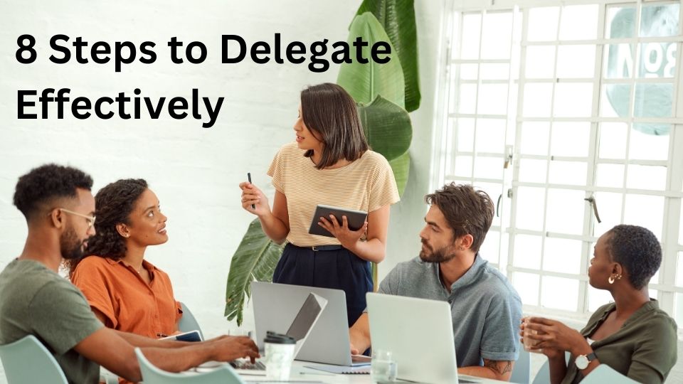 8 Steps to Delegate Effectively