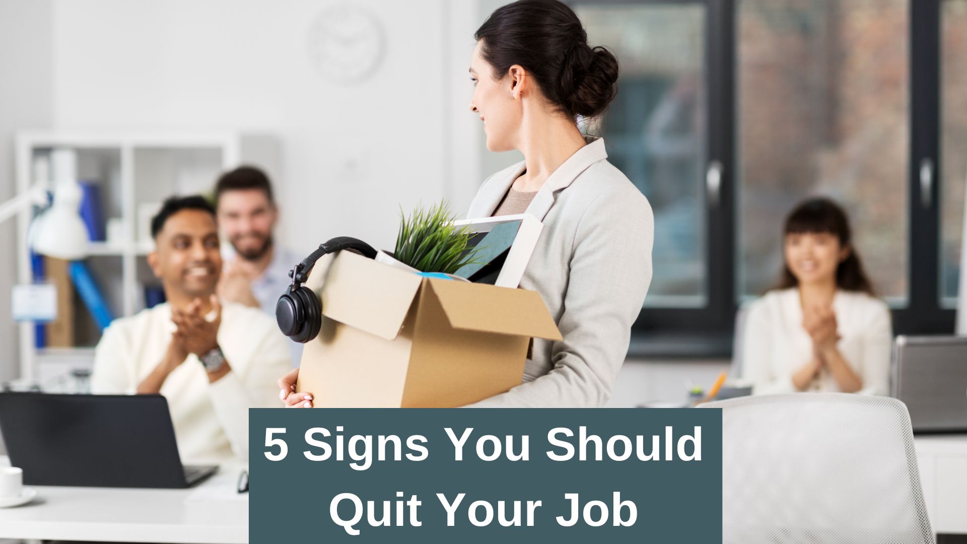 5 Signs you should quit your job