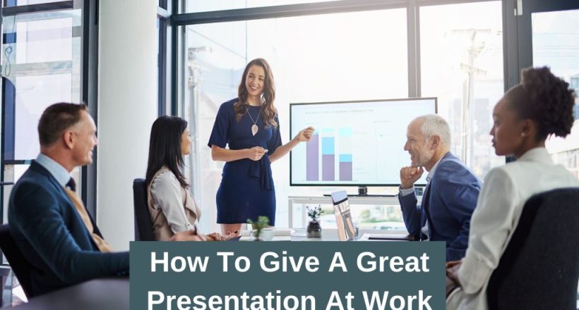 How to Give a Great Presentation at work - Presentation Skills