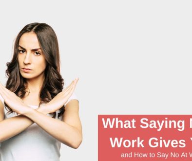 What saying no at work gives you and how to say no at work