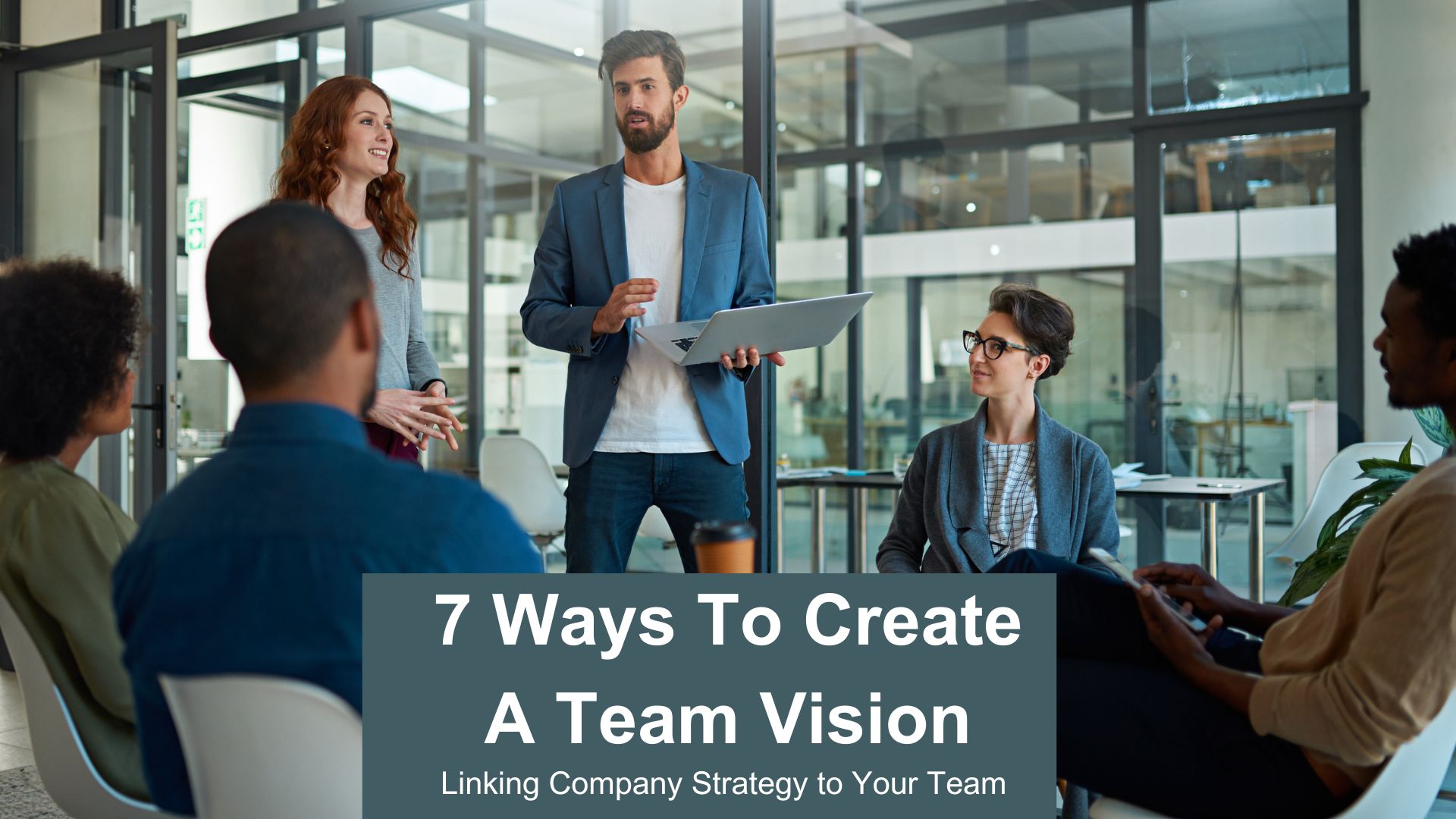 7 Ways to Create A Team Vision - Linking Company Strategy To your Team