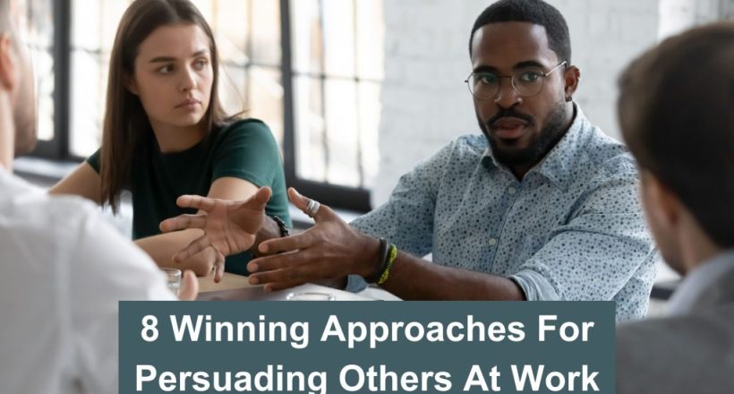 8 Winning Approaches for Persuading Others At Work - Main Picture