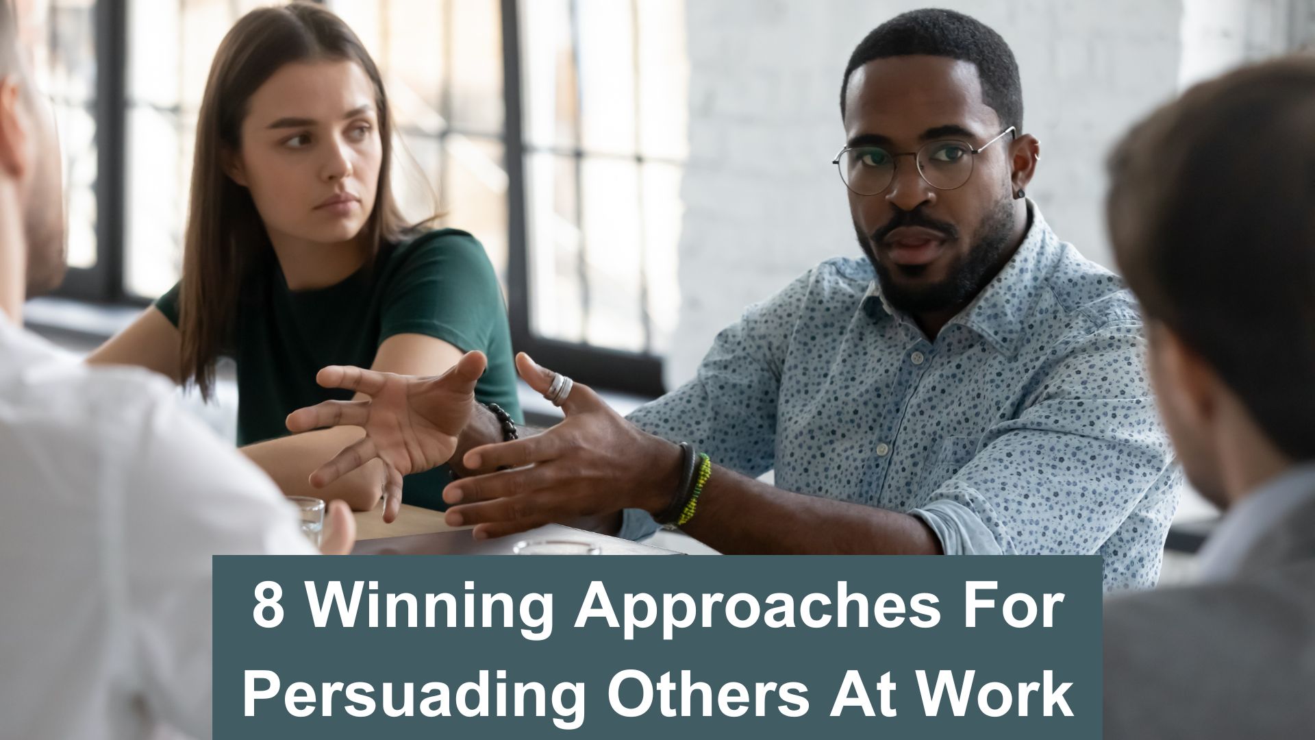 8 Winning Approaches for Persuading Others At Work - Main Picture