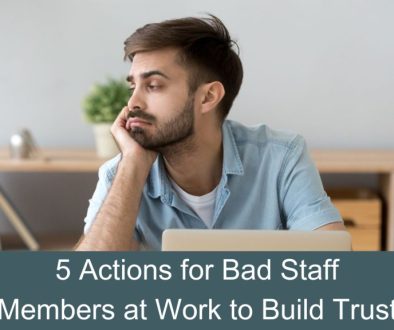 5 actions for bad staff members at work to build trust