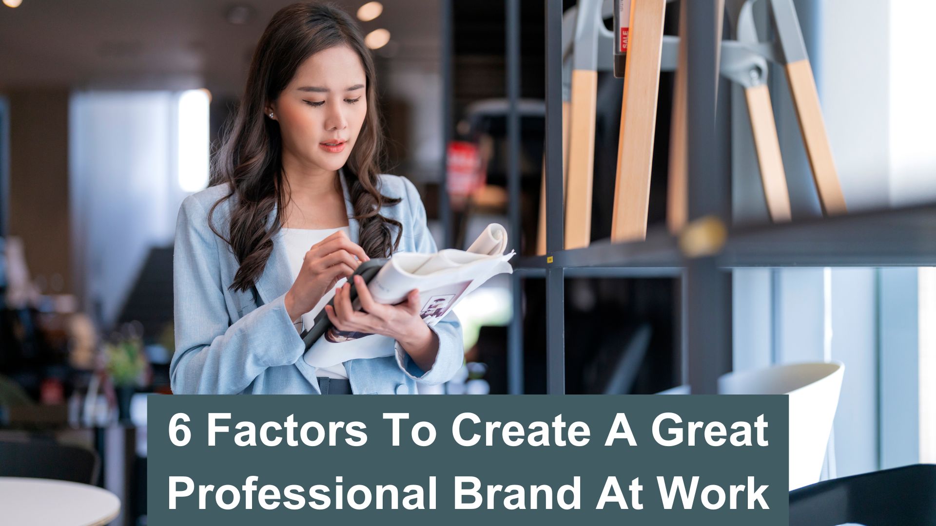 6 Factors to Create a Great Professional Brand at Work