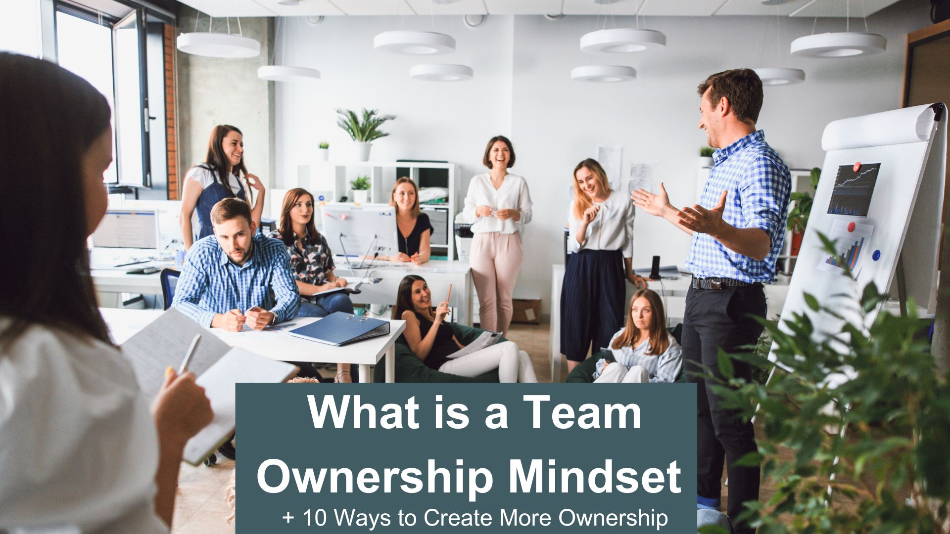 What Is Team Ownership Mindset plus 10 ways to create more ownership