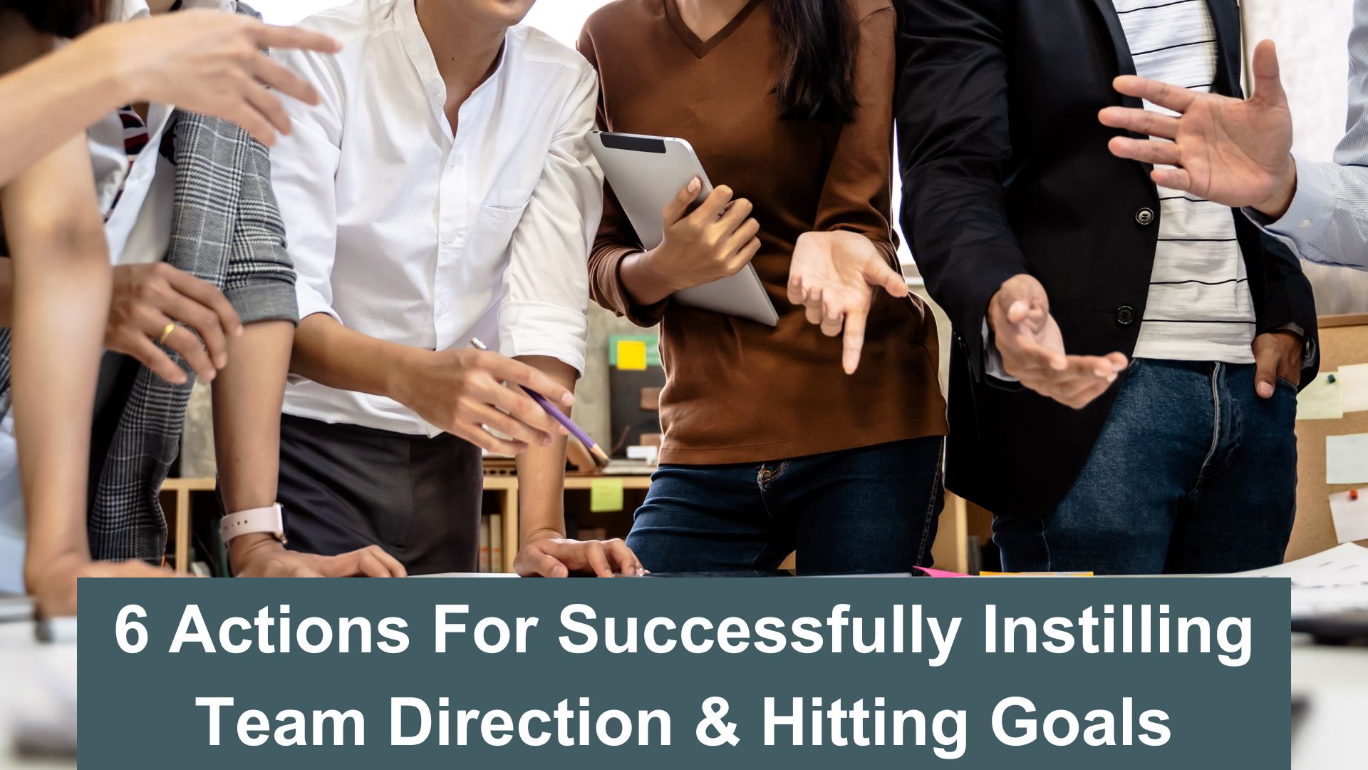 6 Actions for Successfully Instill Team Direction