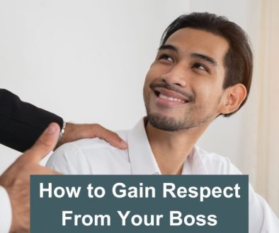 How to Gain Respect From Your Boss