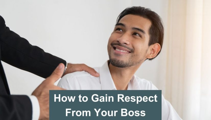 How to Gain Respect From Your Boss