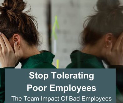 Stop tolerating poor employees - the team impact of bad employees
