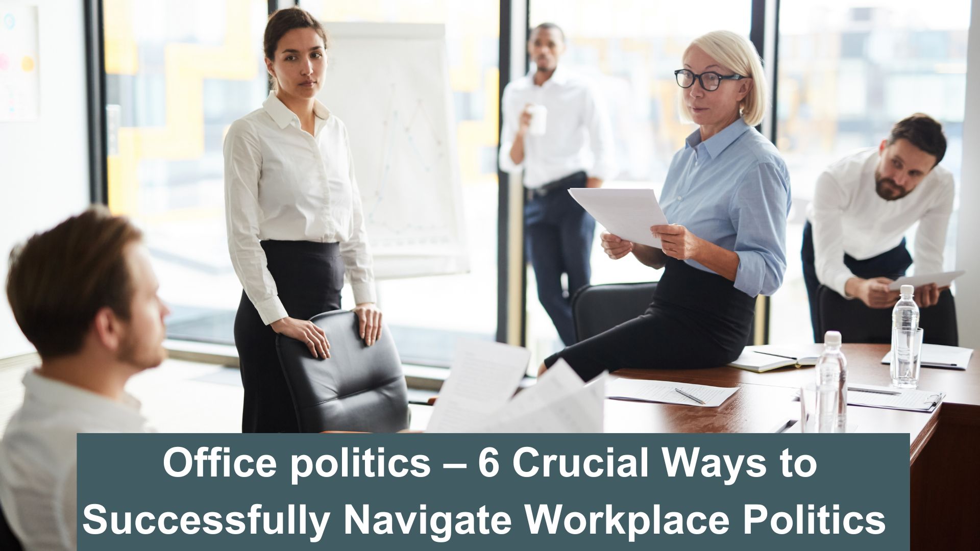 Office Politics - 6 crucial ways to successfully navigate Workplace Politics