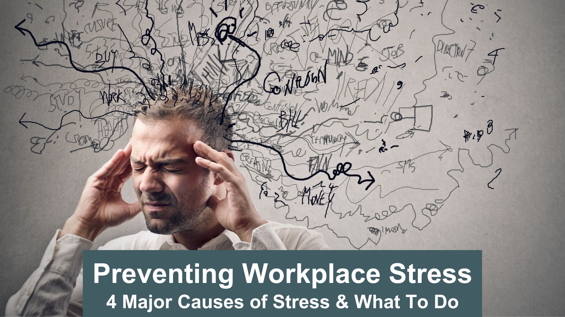 Preventing workplace stress - 4 major causes of stress at work and what to do