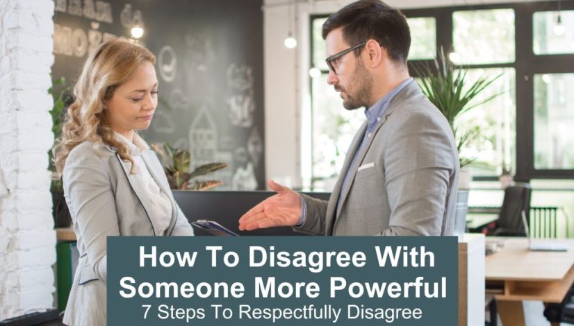 how to disagree with someone more powerful - 7 steps to respectfully disagree