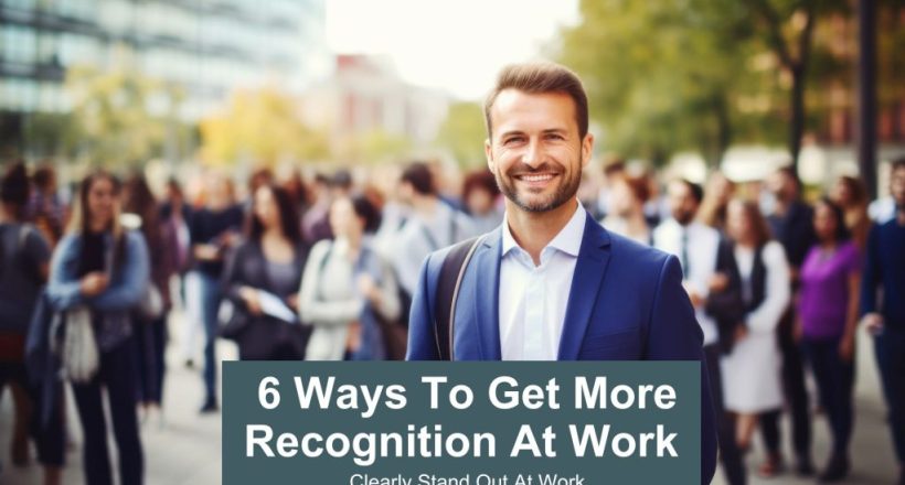 6 Ways To Get More Recognition At Work