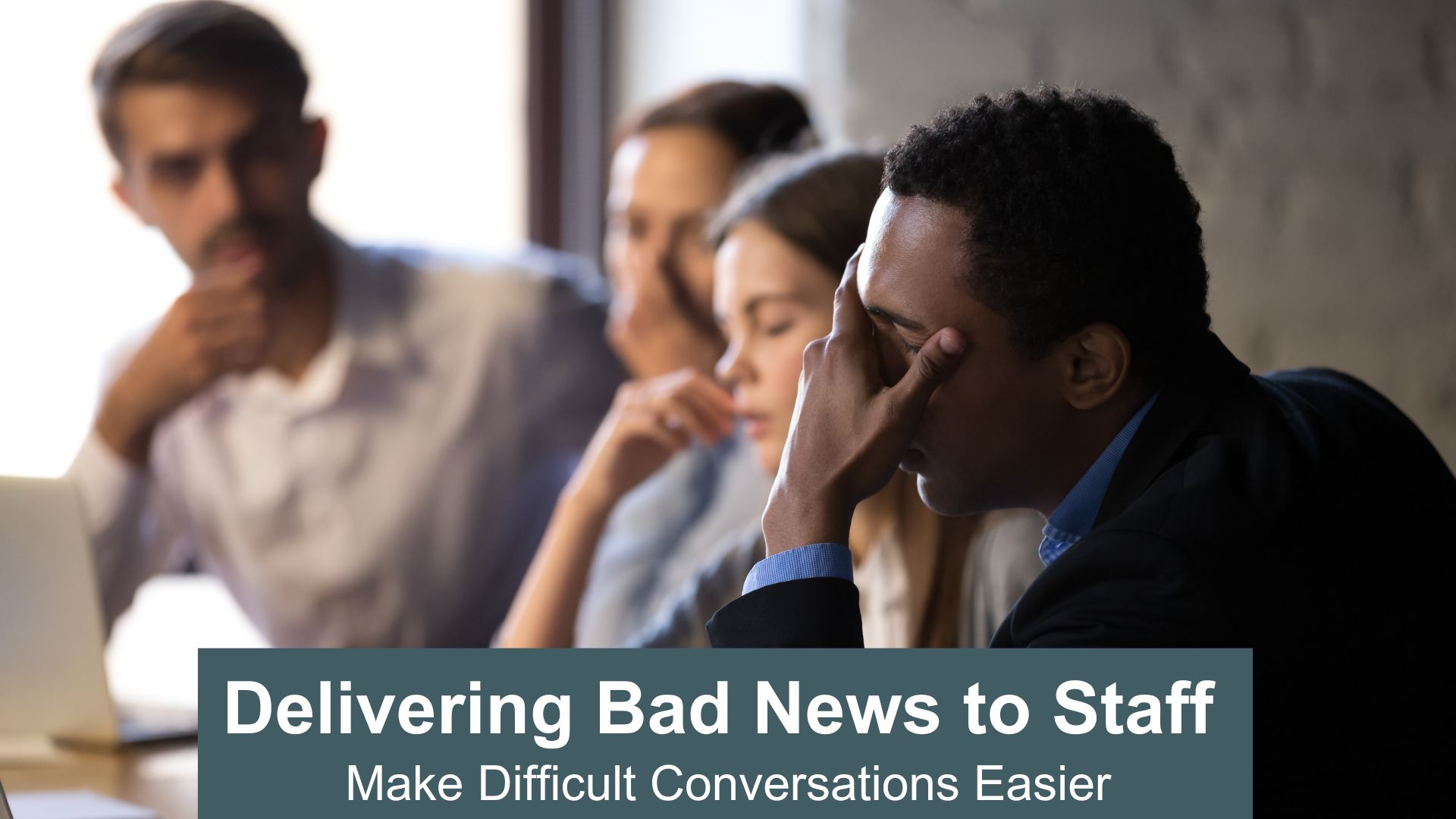 delivering bad news to staff - make difficult conversations easier