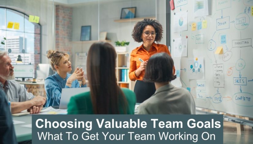 What to get your team working on - choosing valuable team goals