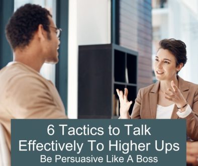 6 tactics to talk to higher ups