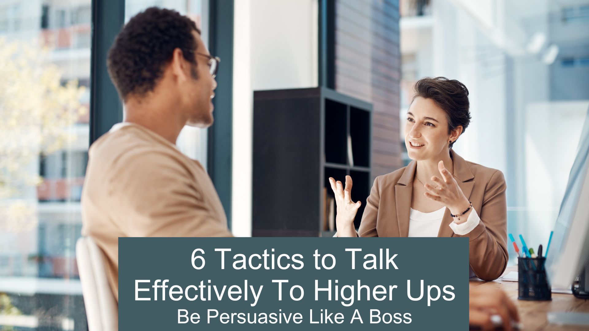 6 tactics to talk to higher ups