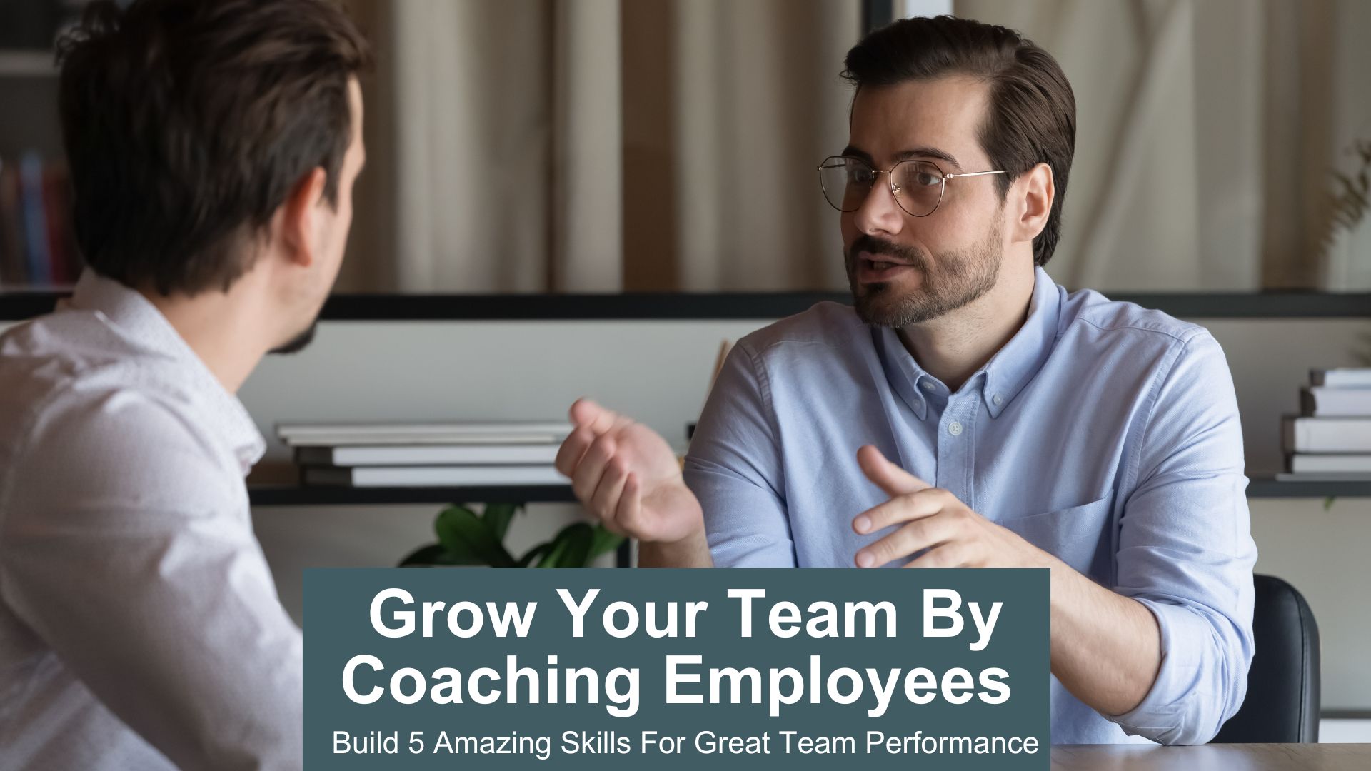 grow your team by coaching employees - 5 amazing skills for great team performance