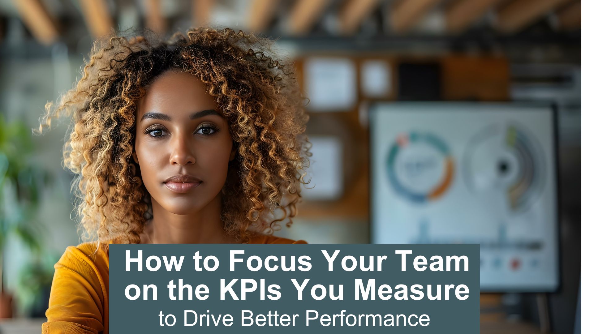 how to focus your team on the KPIs you measure to drive better performance