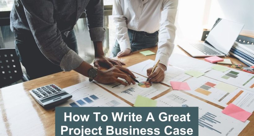 How to Write A Great Project Business Case