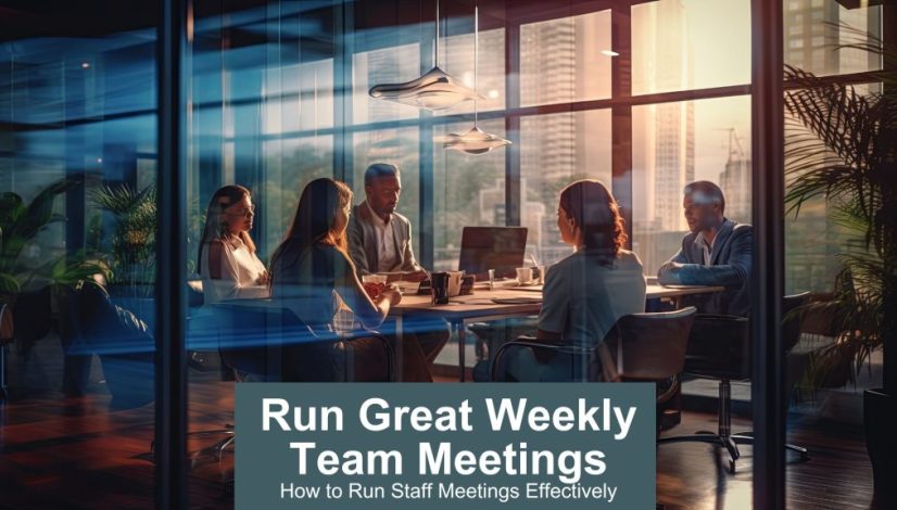 Run great weekly team meetings - how to run staff meetings effectively