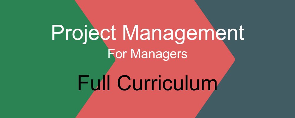 Project Management For Managers - Full Curriculum